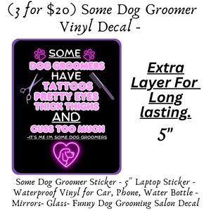 🤗3/$20.00-Some Dog Groomer Vinyl Sticker/Waterproof/Pet Groomer/Extra Layer